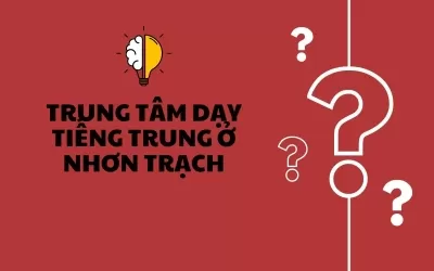 trung tâm dạy tiếng Trung tại Nhơn Trạch