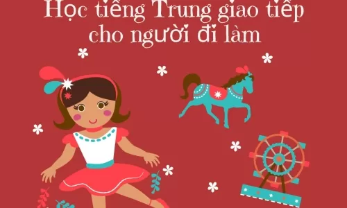 học tiếng Trung giao tiếp cho người đi làm