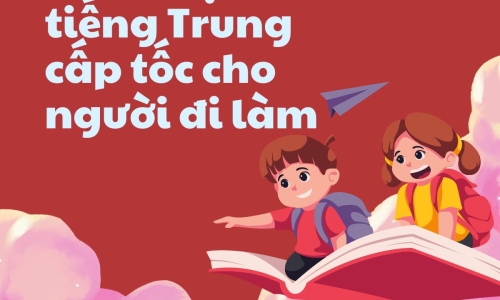 khóa học tiếng Trung cấp tốc cho người đi làm