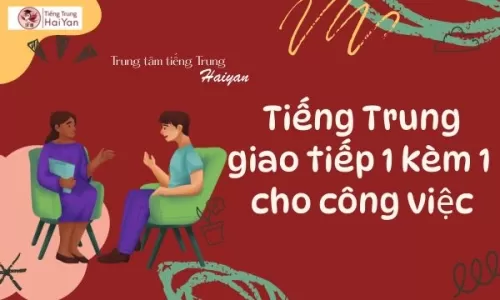 Tiếng Trung giao tiếp tại Long Thành 1 kèm 1 cho công việc