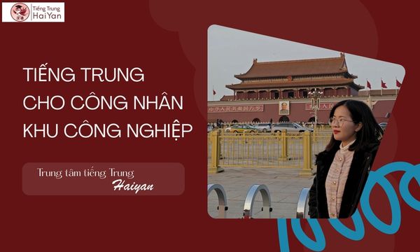 Học tiếng Trung cho công nhân khu công nghiệp Nhơn Trạch