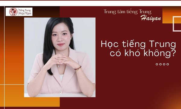 Học tiếng Trung có khó không