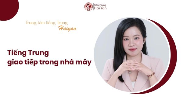 Tiếng Trung giao tiếp nhà máy Long Thành