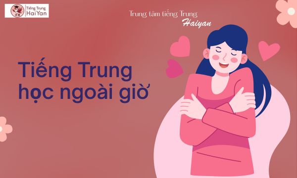 Trung tâm tiếng Trung Long Thành học ngoài giờ