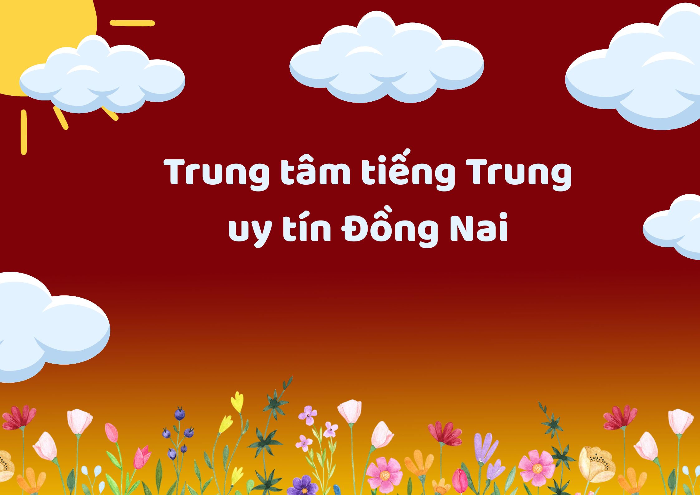 Trung tâm tiếng Trung uy tín Đồng Nai